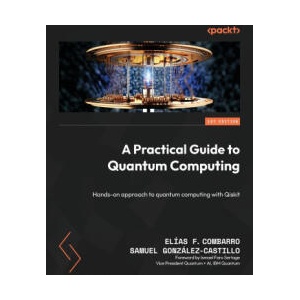 A Practical Guide to Quantum Computing | Samuel González-Castillo (ISBN: 9781835885949)