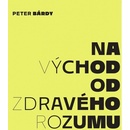 Peter Bárdy: Na východ od zdravého rozumu