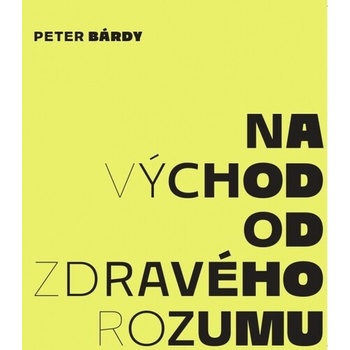 Peter Bárdy: Na východ od zdravého rozumu
