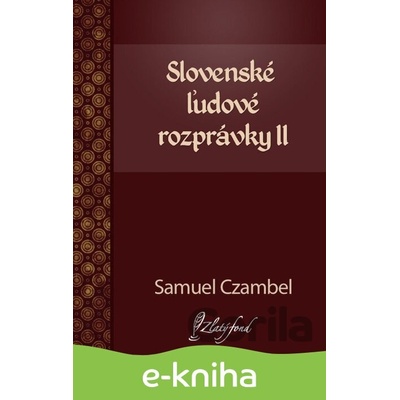 Slovenské ľudové rozprávky II - Samuel Czambel 2013