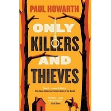 Only Killers and Thieves - Paul Howarth