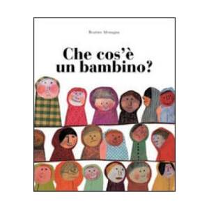 Che cos'è un bambino? | Beatrice Alemagna (ISBN: 9788889210253)