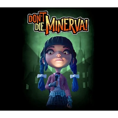 Don't Die, Minerva!