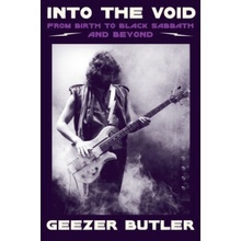 Into the Void: From Birth to Black Sabbath--And Beyond Butler Geezer