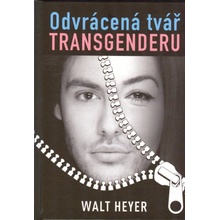 Odvrácená tvář transgenderu - Heyer Walt