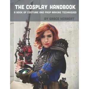 The Cosplay Handbook: A Book of Cosplay and Prop Making Techniques | Grace Herbert (ISBN: 9781097652457)