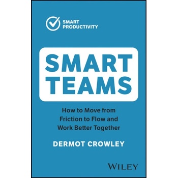 Smart Teams: How to Work Better Together | D Crowley
