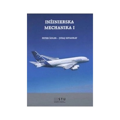 Inžinierska mechanika I - Juraj Sztankay