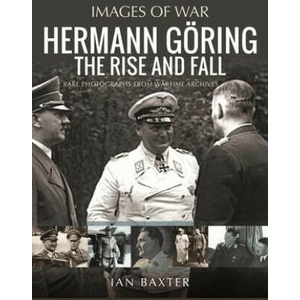 Hermann Göring: The Rise and Fall | Baxter, Ian (ISBN: 9781399050432)