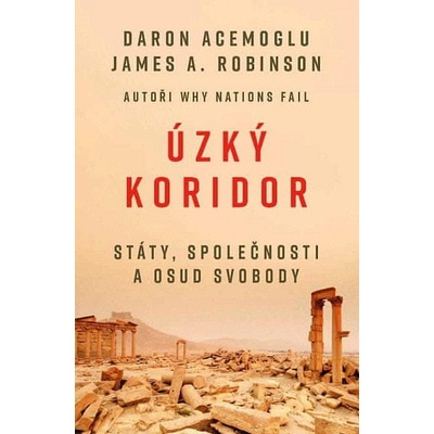 James Robinson Úzký koridor - Státy, společnosti a osud svobody