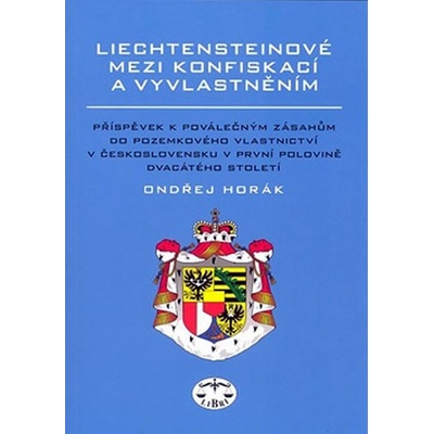 Liechtensteinové mezi konfiskací a vyvla - Horák Ondřej