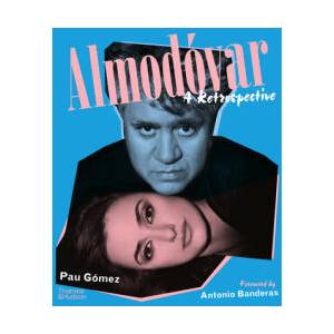 Almodovar: A Retrospective | Pau Gomez, Antonio Banderas, Cecilia Roth (ISBN: 9780500028568)