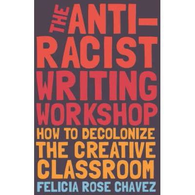 Anti-Racist Writing Workshop | Felicia Rose Chavez