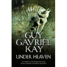 Under Heaven - Kay, G. G.
