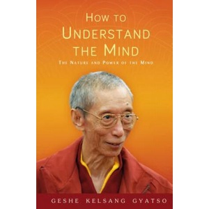How to Understand the Mind | Geshe Kelsang Gyatso (ISBN: 9781906665821)