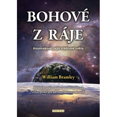 Bohové z ráje - Anunnakové, tajní vládcové světa