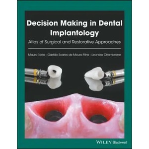 Decision Making in Dental Implantology - Atlas of Surgical and Restorative Approaches | Mauro Tosta, Gastuo Soares De Moura Filho, Leandro Chambrone (ISBN: 9781119225942)