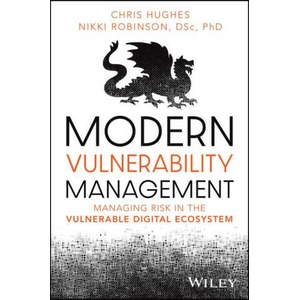 Modern Vulnerability Management: Managing Risk in the Vulnerable Digital Ecosystem | Nikki Robinson (ISBN: 9781394221202)