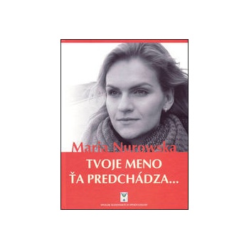 Tvoje meno ťa predchádza... - Maria Nurowska