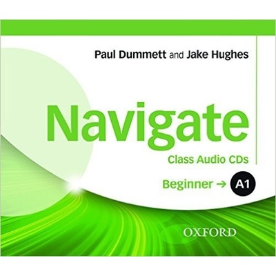 Navigate Beginner A1: Class Audio CDs Dummett, P., Hughes, J.