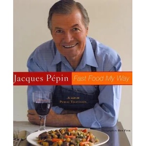 Jacques Pepin Fast Food My Way (ISBN: 9780618393121)