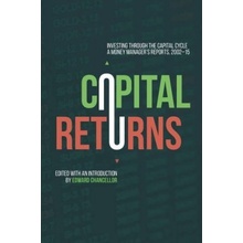 Capital Returns: Investing Through the Capita... - Edward Chancellor