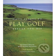 Fifty Places to Play Golf Before You - C. Santella