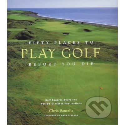 Fifty Places to Play Golf Before You - C. Santella