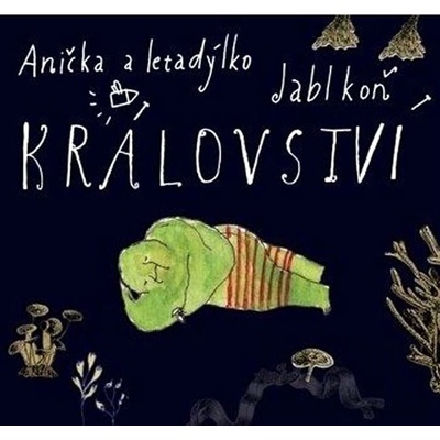 Anička A Letadýlko & Jablkoň - Království CD