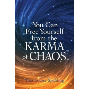 You Can Free Yourself from the Karma of Chaos | Tina Louise Spalding (ISBN: 9781622330577)