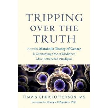 Tripping over the Truth | Travis Christofferson, Dominic D'Agostino