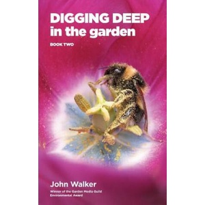 Digging Deep in the Garden | JOHN WALKER (ISBN: 9780993268359)