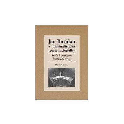 Hanke Miroslav - Jan Buridan a nominalistická teorie racionality