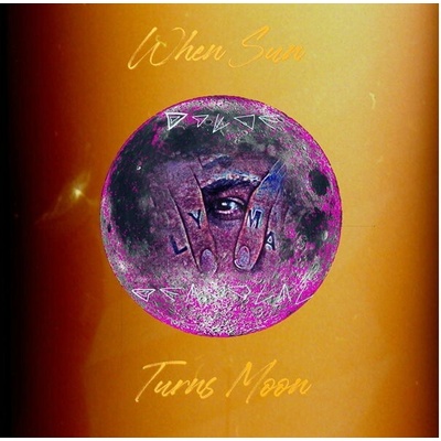 LYMA - WHEN SUN TURNS MOON Vinyl
