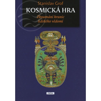 Kosmická hra - Zkoumání hranic lidského vědomí - Stanislav Grof