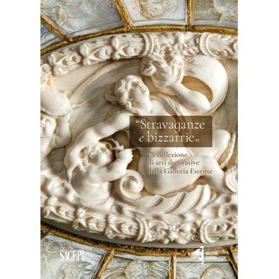 Stravaganze e bizzarrie. La collezione delle arti decorative della Galleria Estense