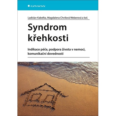 Syndrom křehkosti - Indikace péče, podpora života v nemoci, komunikační dovednosti