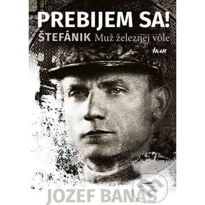Prebijem sa! Štefánik - Jozef Banáš