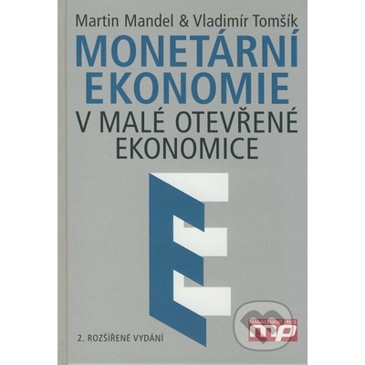 Monetární ekonomie - Martin Mandel; Vladimír Tomšík