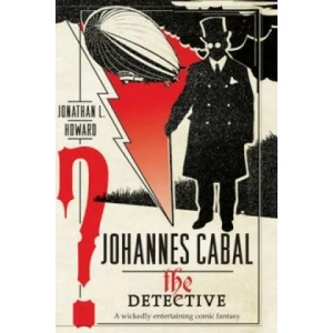 Johannes Cabal the Detective | Jonathan L. Howard (2011)