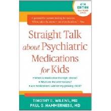 Straight Talk About Psychiatric Medications for Kids - Wilens Timothy E.