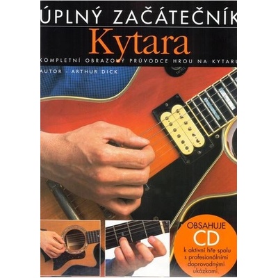 Gitara úplný začiatočník + CD / kompletný obrazový sprievodca hrou na gitaru