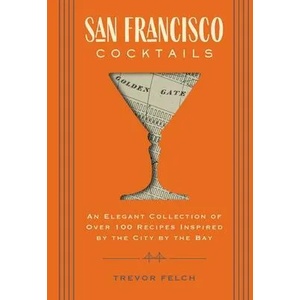 San Francisco Cocktails | Trevor Felch (ISBN: 9781646430192)