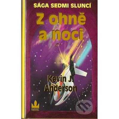 Sága sedmi sluncí 5 - Z ohně a noci - Kevin J. Anderson