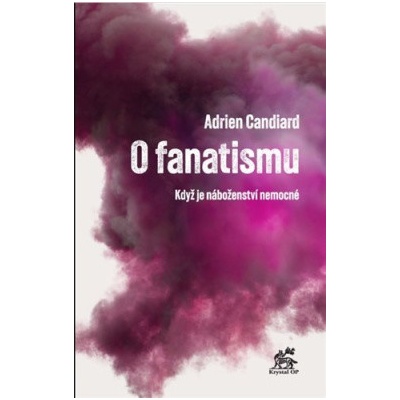 O fanatismu - Adrien Candiard, Tereza Hodinová