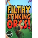 Filthy, Stinking, Orcs!