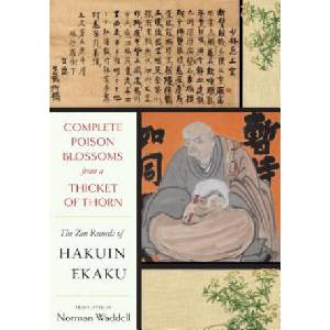 Complete Poison Blossoms from a Thicket of Thorn: The Zen Records of Hakuin Ekaku | Hakuin Zenji, Norman Waddell (ISBN: 9781619029316)