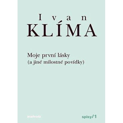 Moje první lásky a jiné milostné povídky Ivan Klíma