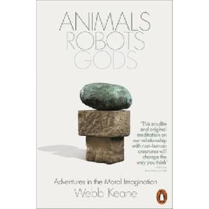 Animals, Robots, Gods | Webb Keane (ISBN: 9781802061703)