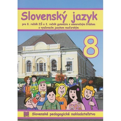 Slovenský jazyk pre 8. ročník ZŠ a 3. ročník gymnázia s osemročným štúdiom s VJM
